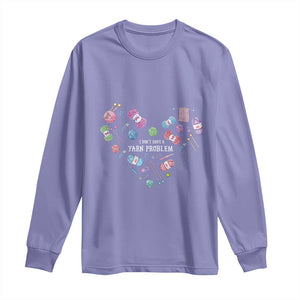Funny Crochet Long Sleeve Shirt I Don't Have A Yarn Problem Yarn Collecting Knitting TS09 Violet Print Your Wear