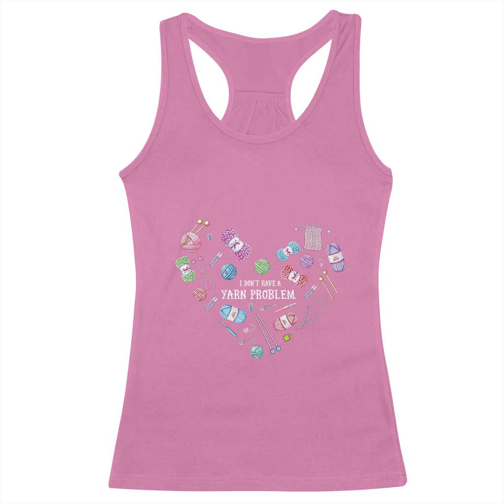 Funny Crochet Racerback Tank Top I Don't Have A Yarn Problem Yarn Collecting Knitting TS09 Azalea Print Your Wear