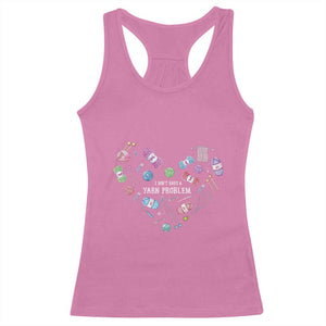 Funny Crochet Racerback Tank Top I Don't Have A Yarn Problem Yarn Collecting Knitting TS09 Azalea Print Your Wear