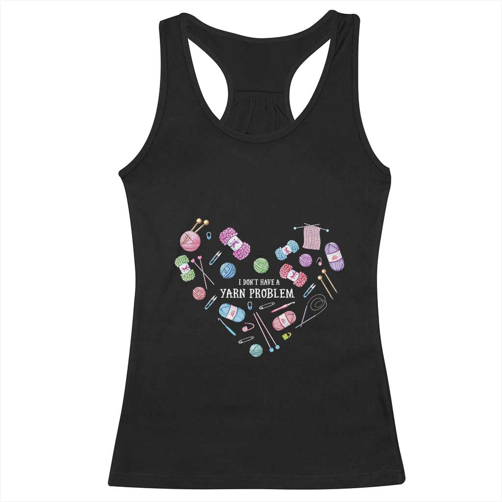 Funny Crochet Racerback Tank Top I Don't Have A Yarn Problem Yarn Collecting Knitting TS09 Black Print Your Wear