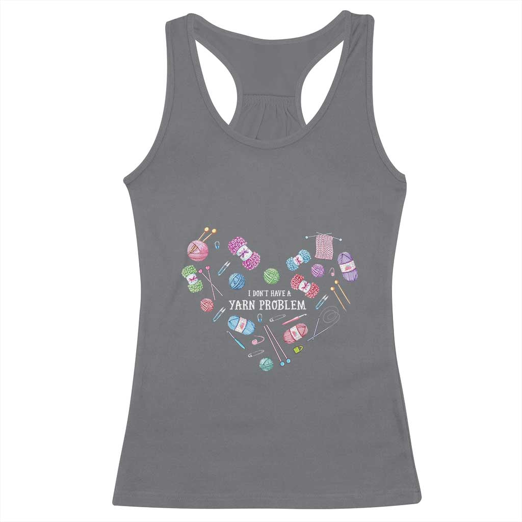 Funny Crochet Racerback Tank Top I Don't Have A Yarn Problem Yarn Collecting Knitting TS09 Charcoal Print Your Wear