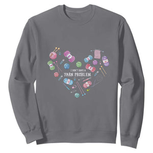 Funny Crochet Sweatshirt I Don't Have A Yarn Problem Yarn Collecting Knitting TS09 Charcoal Print Your Wear
