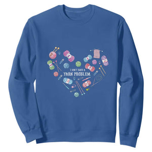 Funny Crochet Sweatshirt I Don't Have A Yarn Problem Yarn Collecting Knitting TS09 Royal Blue Print Your Wear