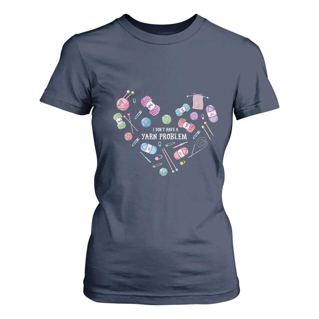 Funny Crochet T Shirt For Women I Don't Have A Yarn Problem Yarn Collecting Knitting TS09 Navy Print Your Wear