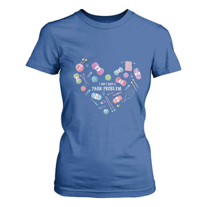 Funny Crochet T Shirt For Women I Don't Have A Yarn Problem Yarn Collecting Knitting TS09 Royal Blue Print Your Wear