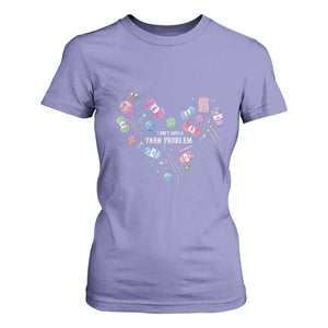 Funny Crochet T Shirt For Women I Don't Have A Yarn Problem Yarn Collecting Knitting TS09 Violet Print Your Wear