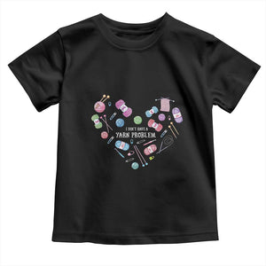 Funny Crochet Toddler T Shirt I Don't Have A Yarn Problem Yarn Collecting Knitting TS09 Black Print Your Wear