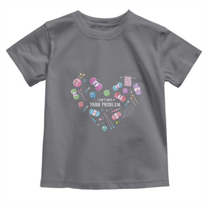 Funny Crochet Toddler T Shirt I Don't Have A Yarn Problem Yarn Collecting Knitting TS09 Charcoal Print Your Wear