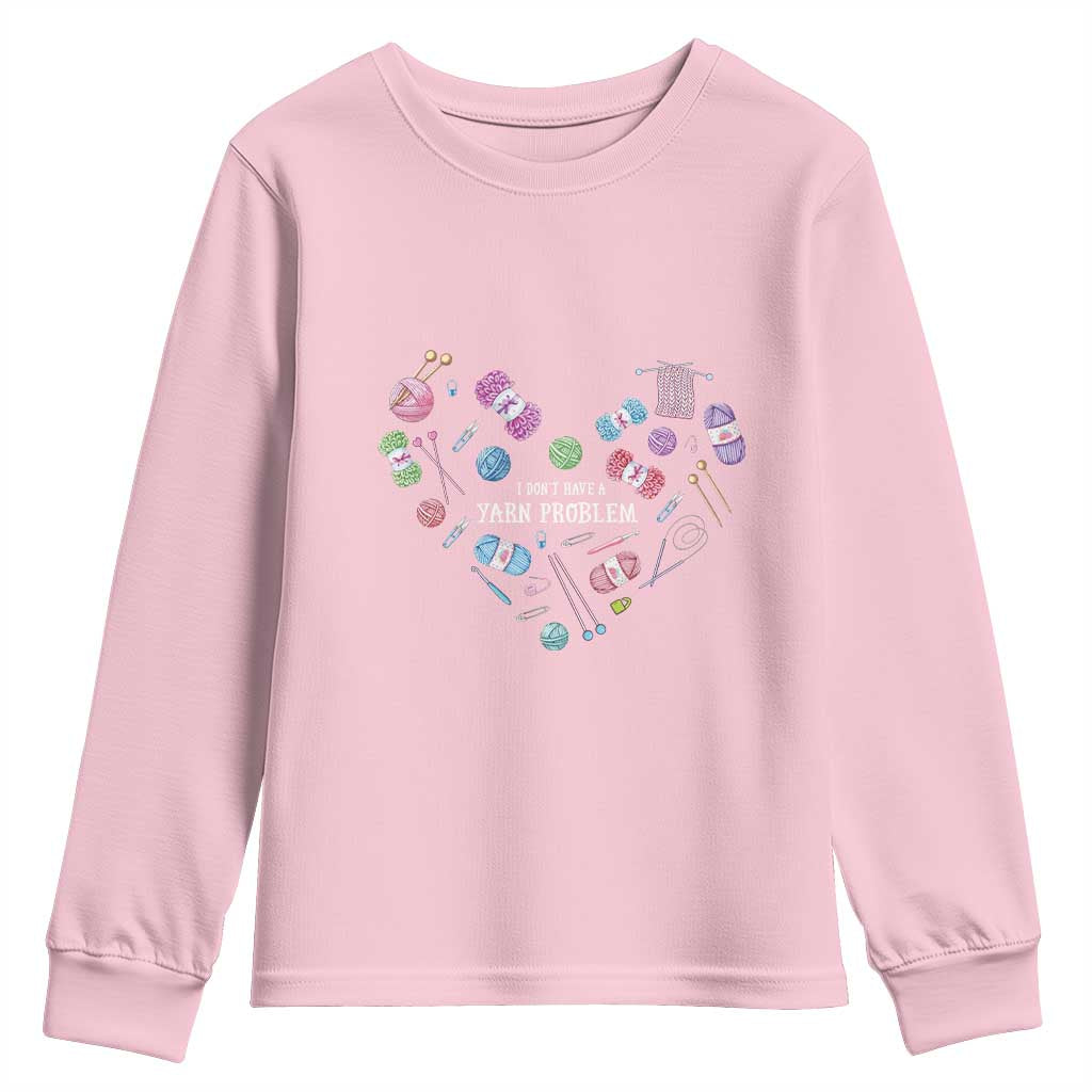 Funny Crochet Youth Sweatshirt I Don't Have A Yarn Problem Yarn Collecting Knitting TS09 Light Pink Print Your Wear