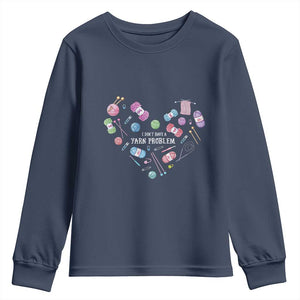 Funny Crochet Youth Sweatshirt I Don't Have A Yarn Problem Yarn Collecting Knitting TS09 Navy Print Your Wear