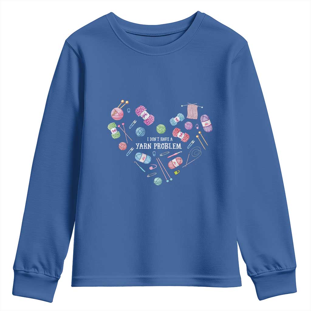 Funny Crochet Youth Sweatshirt I Don't Have A Yarn Problem Yarn Collecting Knitting TS09 Royal Blue Print Your Wear