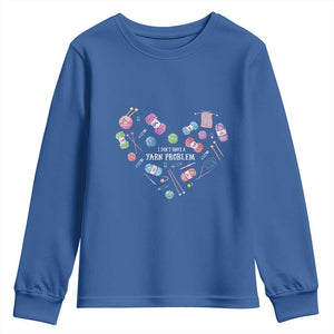 Funny Crochet Youth Sweatshirt I Don't Have A Yarn Problem Yarn Collecting Knitting TS09 Royal Blue Print Your Wear