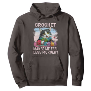 Funny Crochet Cat Hoodie Crochet Makes Me Feel Less Murdery TS09 Dark Chocolate Print Your Wear