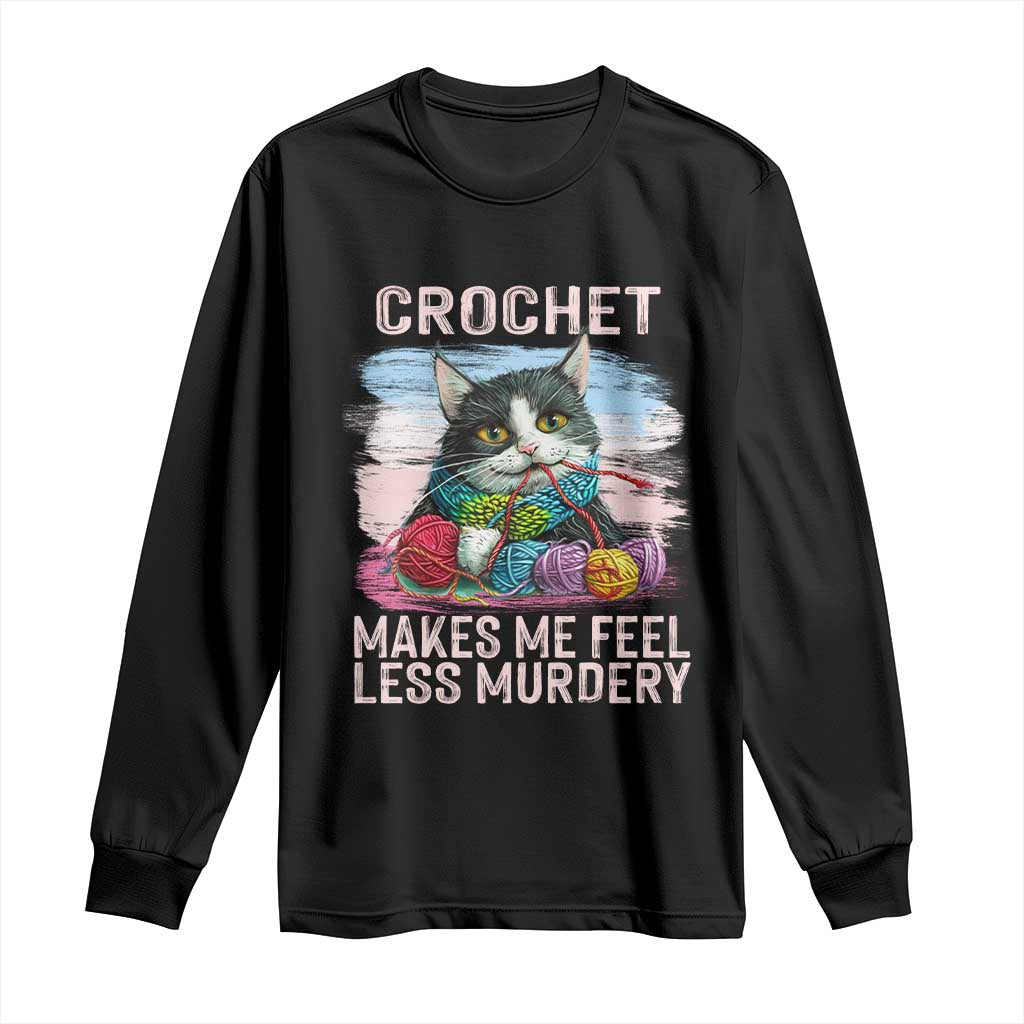 Funny Crochet Cat Long Sleeve Shirt Crochet Makes Me Feel Less Murdery TS09 Black Print Your Wear