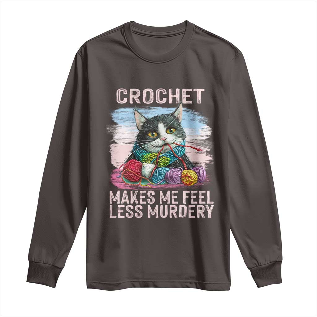Funny Crochet Cat Long Sleeve Shirt Crochet Makes Me Feel Less Murdery TS09 Dark Chocolate Print Your Wear