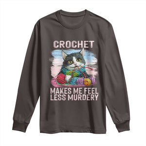 Funny Crochet Cat Long Sleeve Shirt Crochet Makes Me Feel Less Murdery TS09 Dark Chocolate Print Your Wear