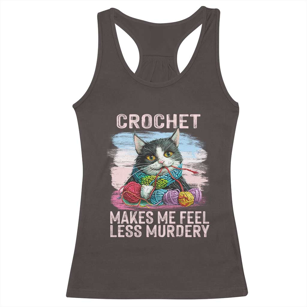 Funny Crochet Cat Racerback Tank Top Crochet Makes Me Feel Less Murdery TS09 Dark Chocolate Print Your Wear