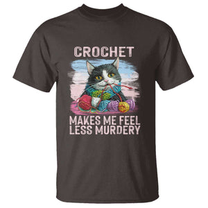 Funny Crochet Cat T Shirt Crochet Makes Me Feel Less Murdery TS09 Dark Chocolate Print Your Wear