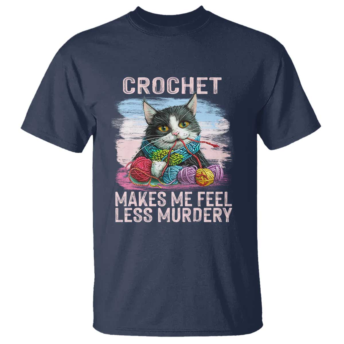 Funny Crochet Cat T Shirt Crochet Makes Me Feel Less Murdery TS09 Navy Print Your Wear