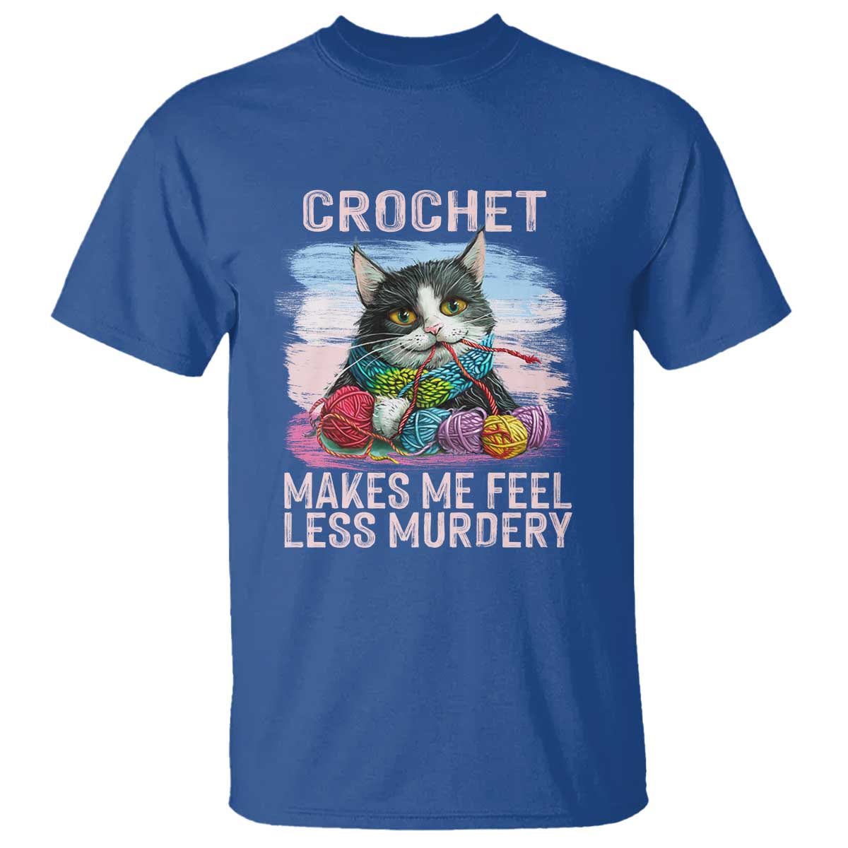 Funny Crochet Cat T Shirt Crochet Makes Me Feel Less Murdery TS09 Royal Blue Print Your Wear
