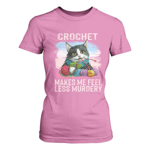 Funny Crochet Cat T Shirt For Women Crochet Makes Me Feel Less Murdery TS09 Azalea Print Your Wear