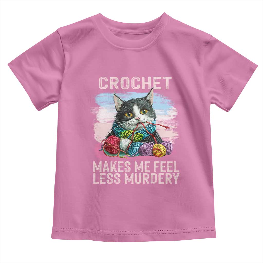Funny Crochet Cat Toddler T Shirt Crochet Makes Me Feel Less Murdery TS09 Azalea Print Your Wear