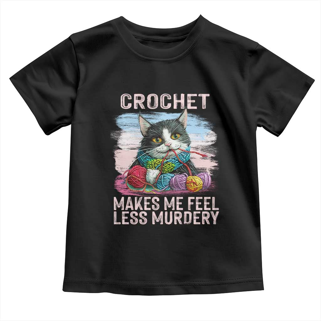 Funny Crochet Cat Toddler T Shirt Crochet Makes Me Feel Less Murdery TS09 Black Print Your Wear