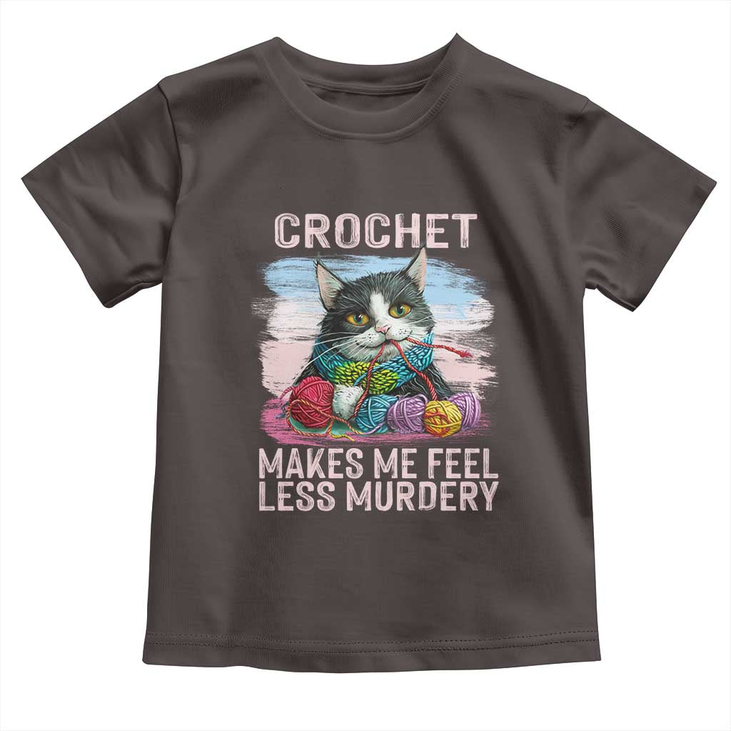 Funny Crochet Cat Toddler T Shirt Crochet Makes Me Feel Less Murdery TS09 Dark Chocolate Print Your Wear