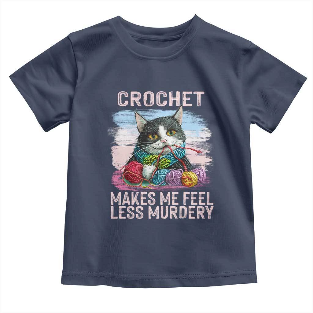 Funny Crochet Cat Toddler T Shirt Crochet Makes Me Feel Less Murdery TS09 Navy Print Your Wear