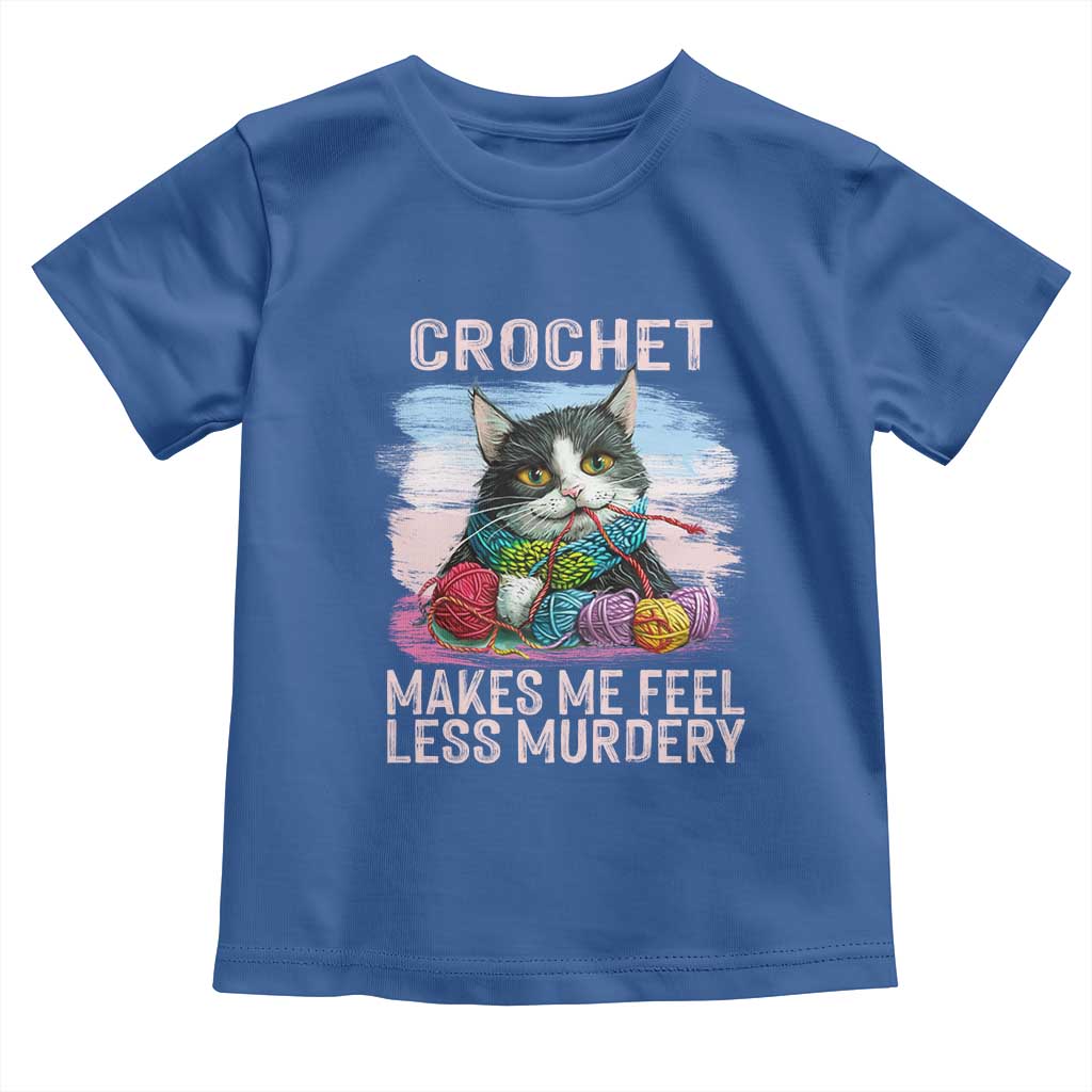 Funny Crochet Cat Toddler T Shirt Crochet Makes Me Feel Less Murdery TS09 Royal Blue Print Your Wear