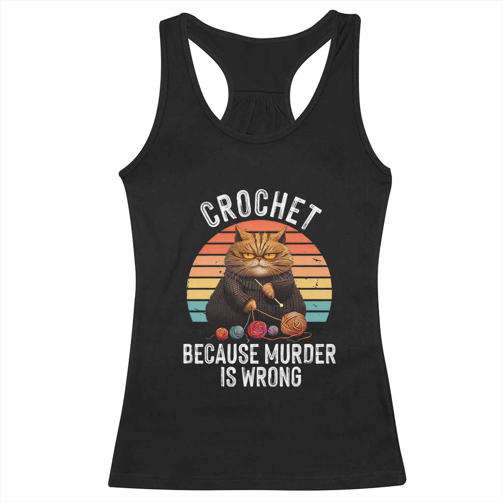Funny Crochet Cat Racerback Tank Top Because Murder Is Wrong TS09 Black Print Your Wear
