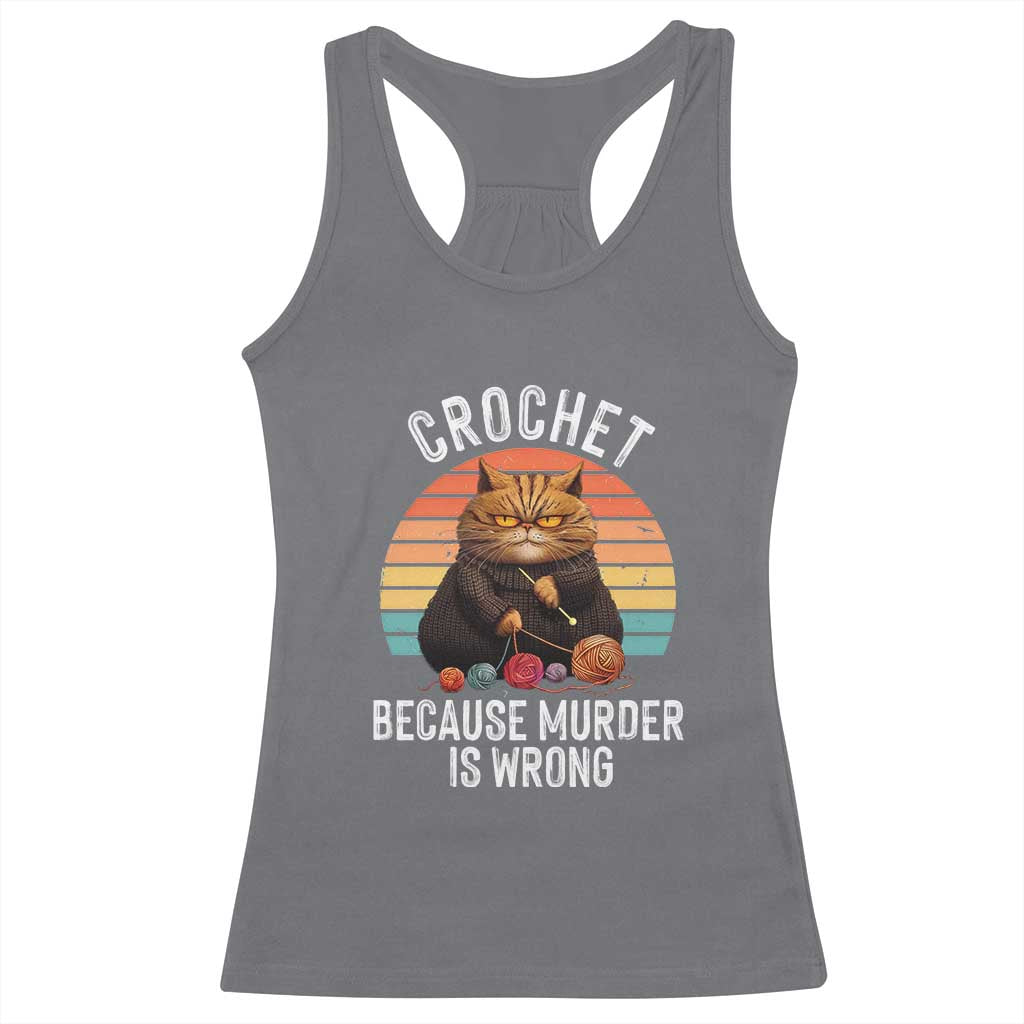 Funny Crochet Cat Racerback Tank Top Because Murder Is Wrong TS09 Charcoal Print Your Wear