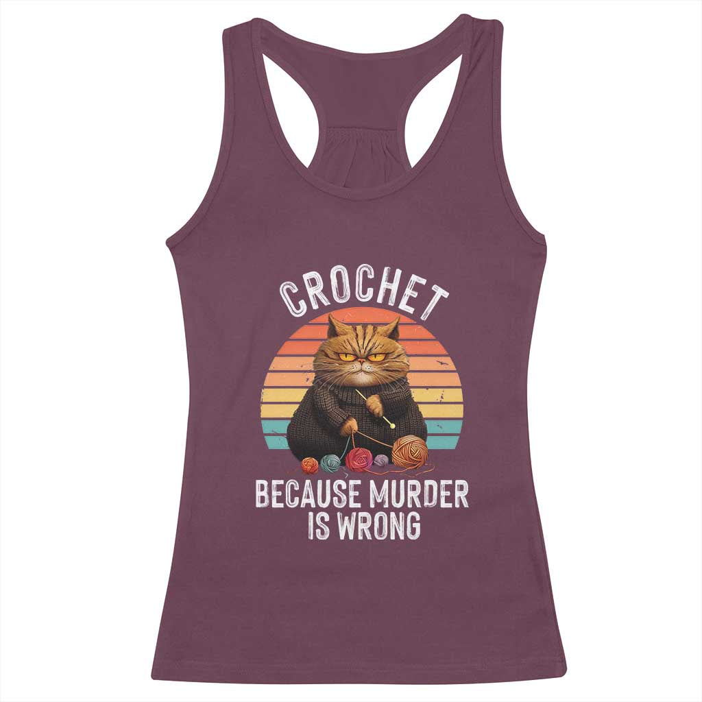 Funny Crochet Cat Racerback Tank Top Because Murder Is Wrong TS09 Maroon Print Your Wear