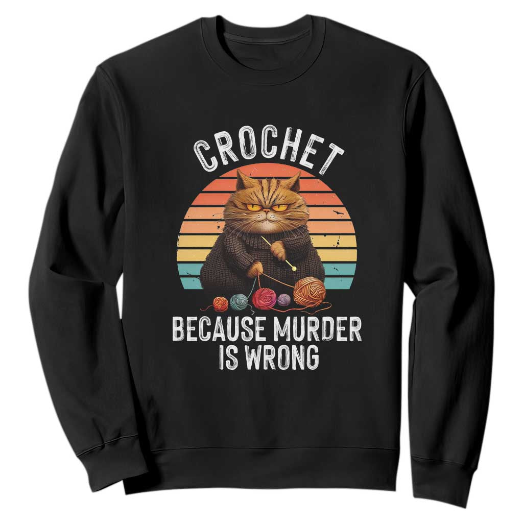 Funny Crochet Cat Sweatshirt Because Murder Is Wrong TS09 Black Print Your Wear