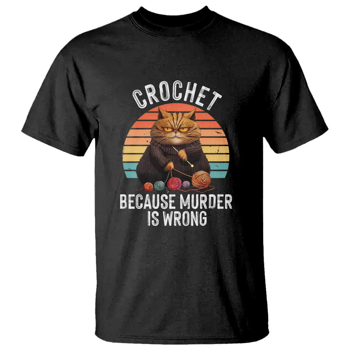 Funny Crochet Cat T Shirt Because Murder Is Wrong TS09 Black Print Your Wear