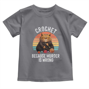 Funny Crochet Cat Toddler T Shirt Because Murder Is Wrong TS09 Charcoal Print Your Wear