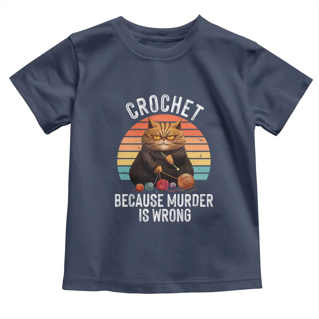 Funny Crochet Cat Toddler T Shirt Because Murder Is Wrong TS09 Navy Print Your Wear