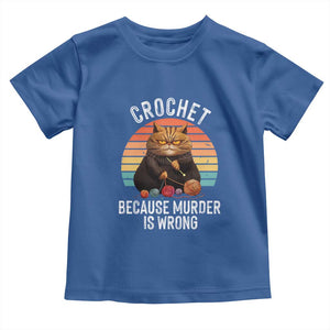 Funny Crochet Cat Toddler T Shirt Because Murder Is Wrong TS09 Royal Blue Print Your Wear