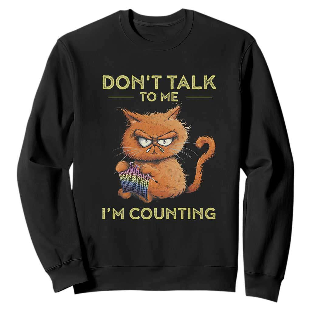 Funny Crochet Cat Sweatshirt Don't Talk To Me I'm Counting TS09 Black Print Your Wear
