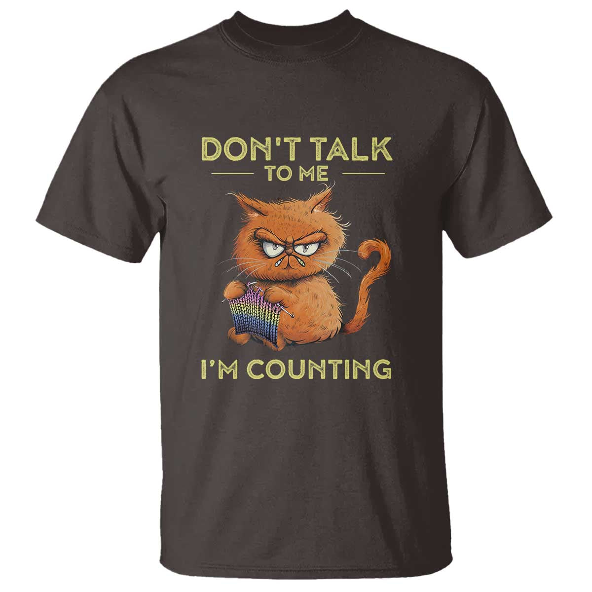 Funny Crochet Cat T Shirt Don't Talk To Me I'm Counting TS09 Dark Chocolate Print Your Wear