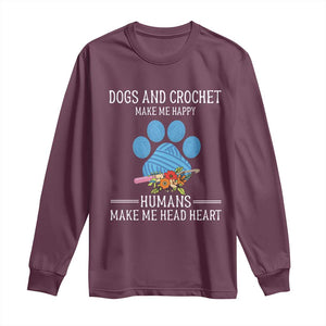 Funny Dogs And Crochet Long Sleeve Shirt Make Me Happy TS09 Maroon Print Your Wear