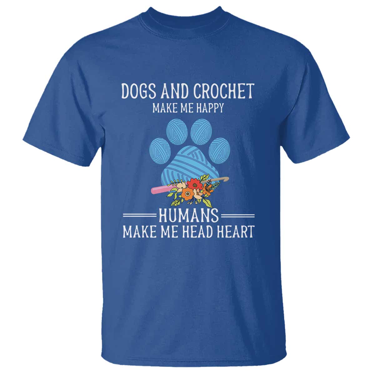 Funny Dogs And Crochet T Shirt Make Me Happy TS09 Royal Blue Print Your Wear