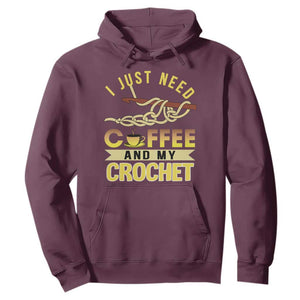 Funny I Just Need Coffee and My Crochet Hoodie TS09 Maroon Print Your Wear