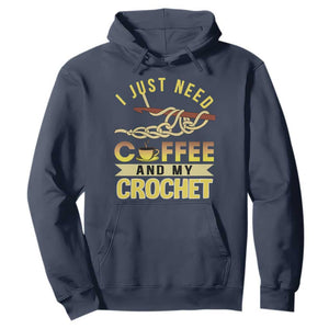 Funny I Just Need Coffee and My Crochet Hoodie TS09 Navy Print Your Wear