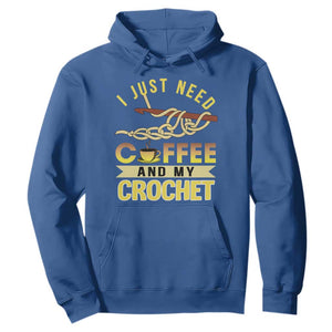 Funny I Just Need Coffee and My Crochet Hoodie TS09 Royal Blue Print Your Wear
