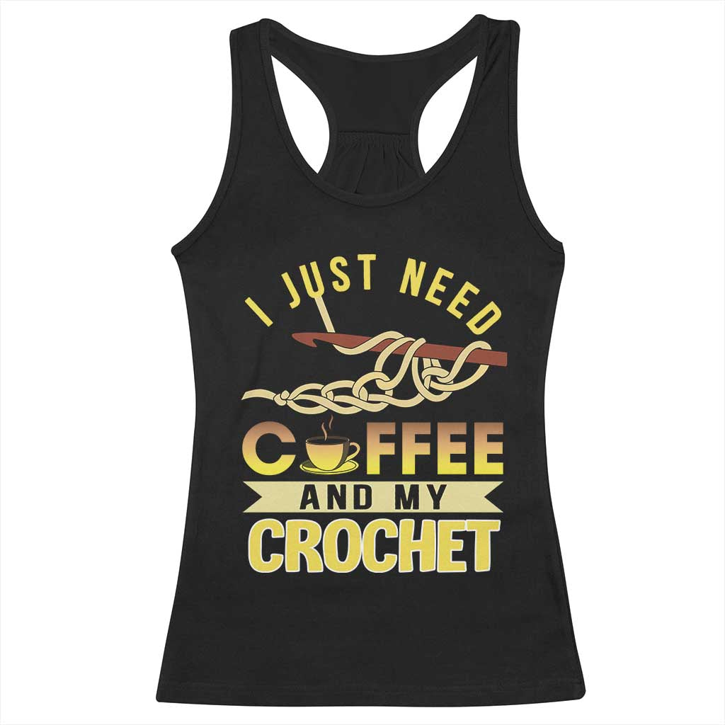 Funny I Just Need Coffee and My Crochet Racerback Tank Top TS09 Black Print Your Wear