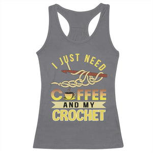 Funny I Just Need Coffee and My Crochet Racerback Tank Top TS09 Charcoal Print Your Wear
