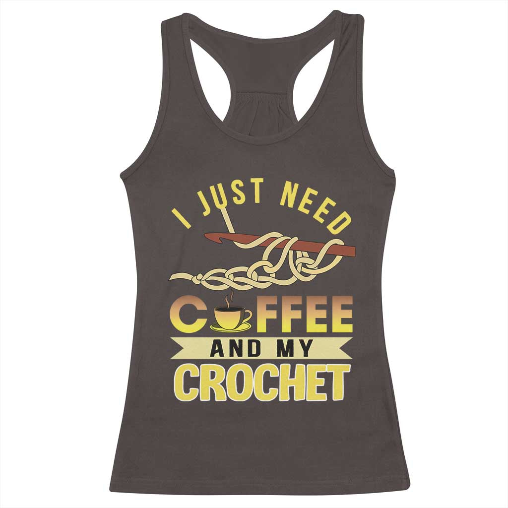 Funny I Just Need Coffee and My Crochet Racerback Tank Top TS09 Dark Chocolate Print Your Wear