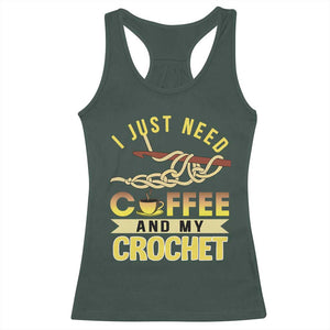 Funny I Just Need Coffee and My Crochet Racerback Tank Top TS09 Dark Forest Green Print Your Wear