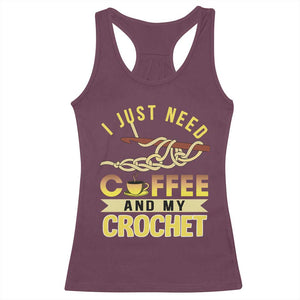 Funny I Just Need Coffee and My Crochet Racerback Tank Top TS09 Maroon Print Your Wear